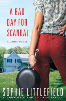 A Bad Day for Scandal - Sophie Littlefield