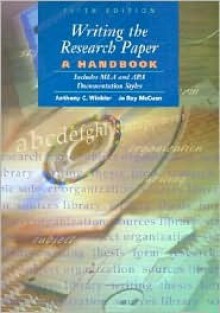 Writing the Research Paper: A Handbook with Both the MLA and APA Documentation Styles - Anthony C. Winkler, Jo Ray McCuen-Metherell