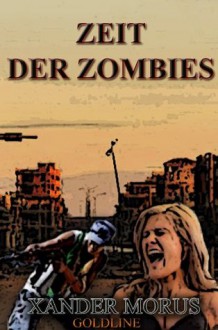 Zeit der Zombies (Teil 1: Die dunkle Stadt) (German Edition) - Xander Morus