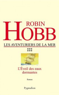 L'Éveil des eaux dormantes: Les Aventuriers de la mer - Tome 6 (GRANDS ROMANS P) (French Edition) - Arnaud Mousnier-Lompré, Robin Hobb