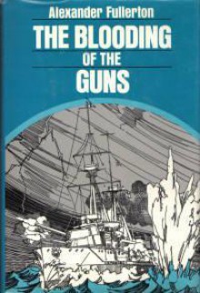 The Blooding of the Guns - Alexander Fullerton