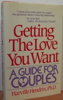 Getting the Love You Want: A Guide for Couples - Harville Hendrix