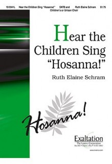 Hear the Children Sing "Hosanna!" - Ruth Elaine Schram