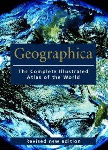 Geographica: The Complete Illustrated Atlas of the World (Encyclopedia) - Scott Forbes