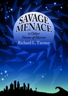 Savage Menace & Other Poems of Horror - Richard L. Tierney