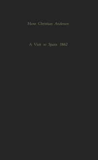 A Visit to Spain and North Africa, 1862 (Collection of Representative Works: Danish Series, UNESCO) - Hans Christian Andersen, Grace Thornton