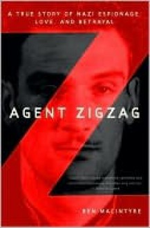 Agent Zigzag - Ben Macintyre