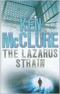 The Lazarus Strain - Ken McClure