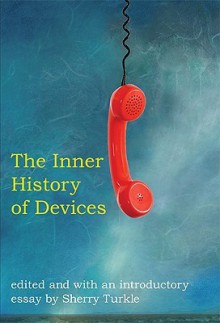 The Inner History of Devices - Sherry Turkle