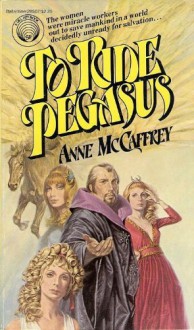 To Ride Pegasus - Anne McCaffrey