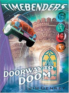 Timebenders #2: Doorway To Doom - Jim Denney