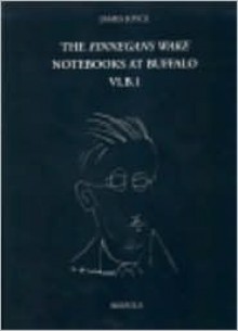 The Finnegans Wake Notebooks at Buffalo - VI.B.1 - James Joyce, Daniel Ferrer, Vincent Deane