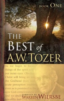 The Best of A. W. Tozer Book One - A.W. Tozer