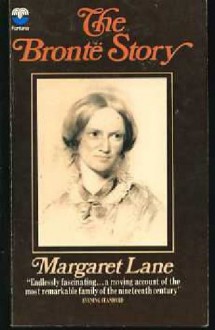 The Brontë Story: A Reconsideration Of Mrs. Gaskell's Life Of Charlotte Brontë - Margaret Lane