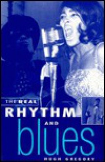 The Real Rhythm And Blues - Hugh Gregory