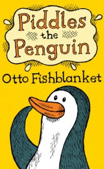 Piddles the Penguin - Otto Fishblanket, Gerald Hawksley