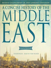 A Concise History of the Middle East (MP3 Book) - Arthur Goldschmidt Jr., Lawrence Davidson, Tom Weiner