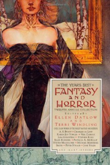 The Year's Best Fantasy and Horror: Twelfth Annual Collection - Ellen Datlow,Terri Windling,Dennis Etchison,Yumiko Kurahashi