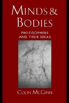 Minds And Bodies: Philosophers And Their Ideas - Colin McGinn