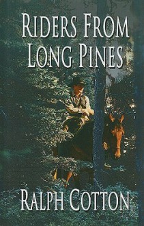 Riders from Long Pines - Ralph Cotton