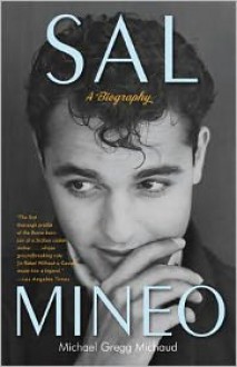 Sal Mineo: A Biography - Michael Gregg Michaud