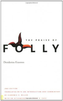 The Praise of Folly - Desiderius Erasmus, Clarence H. Miller