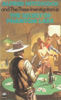 The Secret of Phantom Lake (Alfred Hitchcock and The Three Investigators, #19) - William Arden