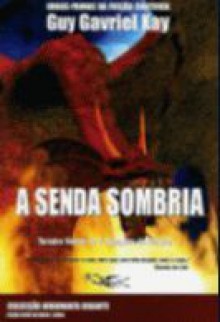 A Senda Sombria (A Tapeçaria de Fionavar #3) - Guy Gavriel Kay, Elsa T. S. Viera