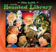 Miss Smith and the Haunted Library - Michael Garland