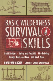 Basic Wilderness Survival Skills - Bradford Angier, Lamar Underwood