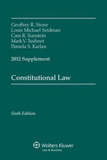 Constitutional Law 2012 Supplement - Geoffrey R. Stone