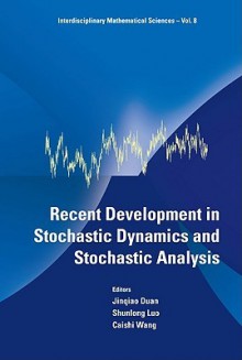 Recent Development in Stochastic Dynamics and Stochastic Analysis - Jinqiao Duan