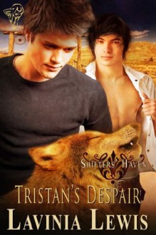 Tristan's Despair (Shifters' Haven) - Lavinia Lewis