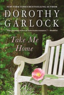 Take Me Home - Dorothy Garlock