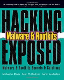 Hacking Exposed: Malware & Rootkits Secrets & Solutions - Michael Davis, Sean Bodmer, Aaron LeMasters