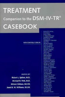 Treatment Companion to the Dsm-IV-TR Casebook - Robert L. Spitzer, Michael B. First, Miriam Gibbon