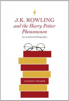 J K Rowling and the Hary Potter Phenomenon - Lindsey Fraser