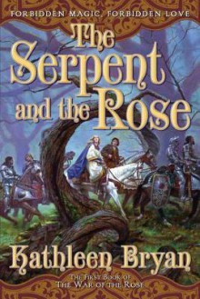 The Serpent and the Rose - Kathleen Bryan