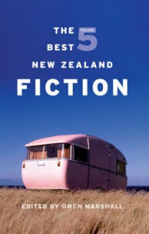 The Best New Zealand Fiction: Volume 5 - Owen Marshall