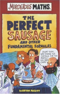 The Perfect Sausage and Other Fundamental Formulas - Kjartan Poskitt