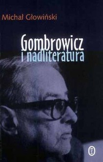 Gombrowicz i nadliteratura - Michał Głowiński