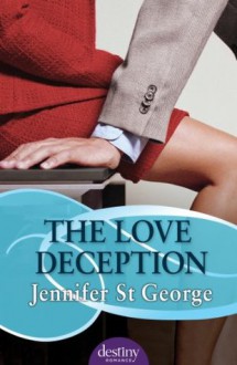 The Love Deception: : Destiny Romance - Jennifer St. George