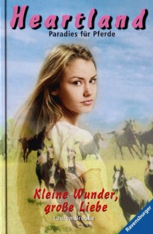 Kleine Wunder, große Liebe (Heartland: Paradies für Pferde, #20) - Lauren Brooke, Miriam Margraf