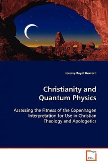 Christianity and Quantum Physics - Jeremy Royal Howard