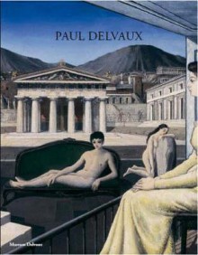 Paul Delvaux: Odyssey of a Dream - Paul Delvaux