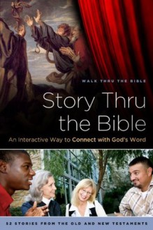 Story Thru the Bible: An Interactive Way to Connect with God's Word (Navpress Devotional Readers) - Walk Thru the Bible