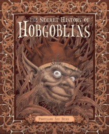 The Secret History of Hobgoblins - Ari Berk