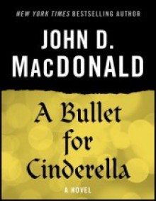 A Bullet for Cinderella: A Novel - John D. MacDonald