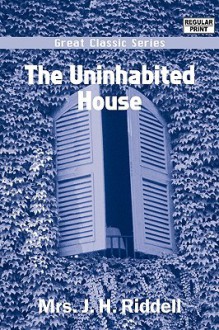 The Uninhabited House - J.H. Riddell