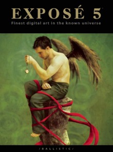 EXPOSÉ 5: The Finest Digital Art in the Known Universe - Daniel P. Wade, Daniel P. Wade, Paul Hellard